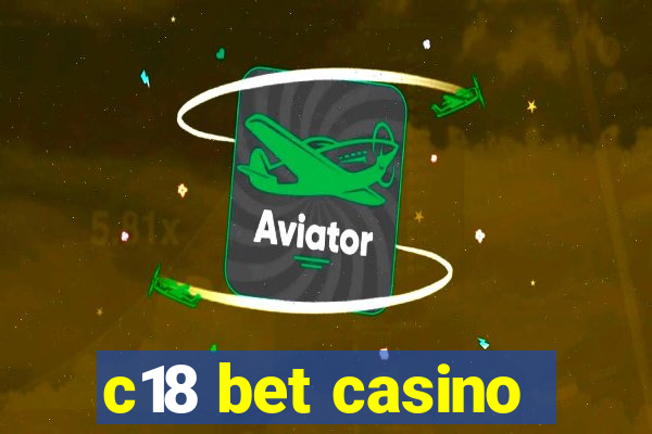 c18 bet casino